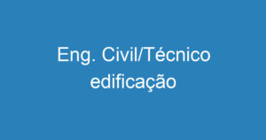 Eng. Civil/Técnico edificação 10