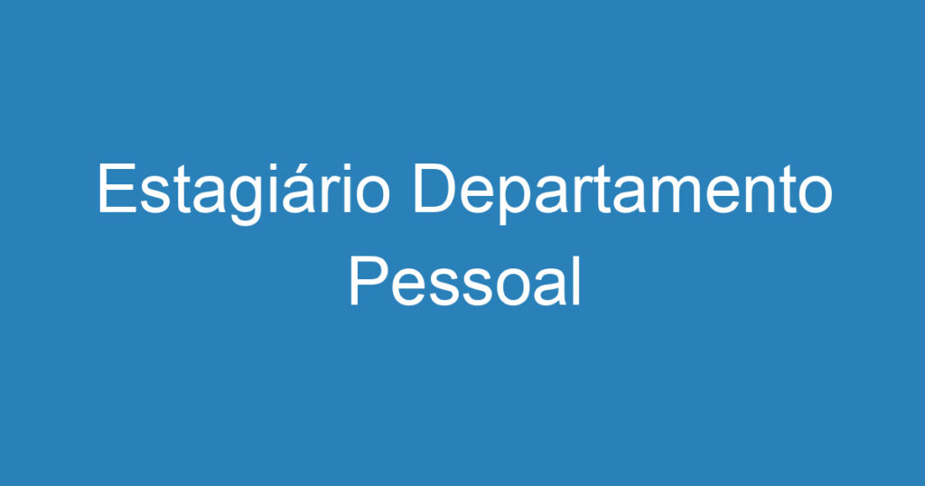 Estagiário Departamento Pessoal 1