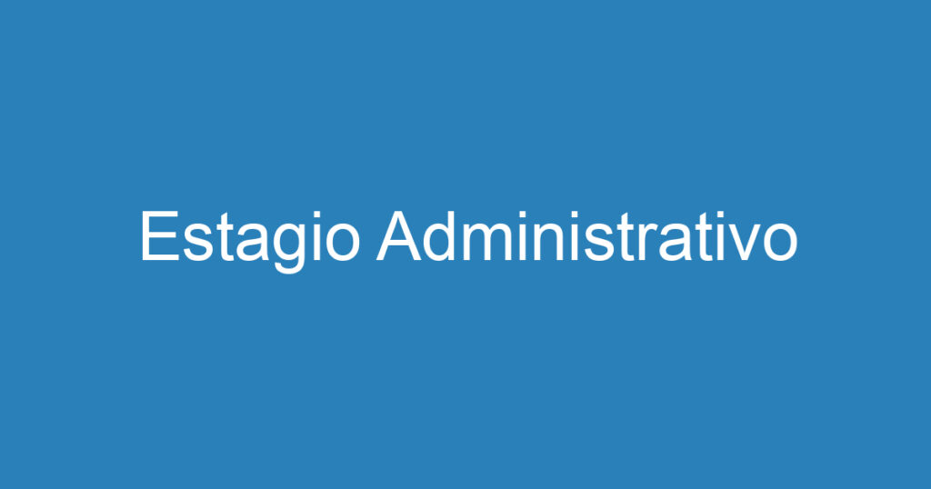 Estagio Administrativo 1