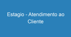 Estagio - Atendimento ao Cliente 10