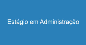 Estágio em Administração 5