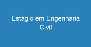 Estágio em Engenharia Civil 12