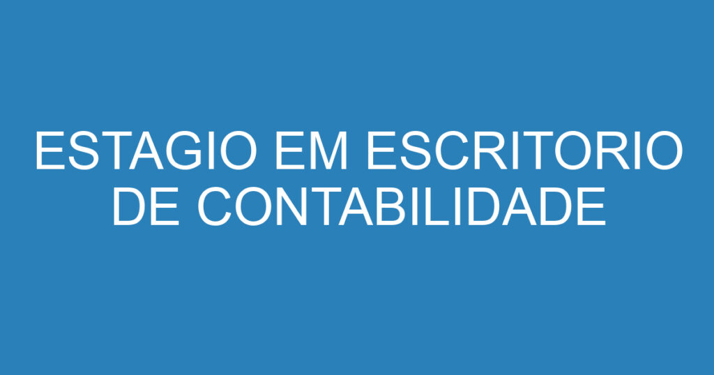 ESTAGIO EM ESCRITORIO DE CONTABILIDADE 1