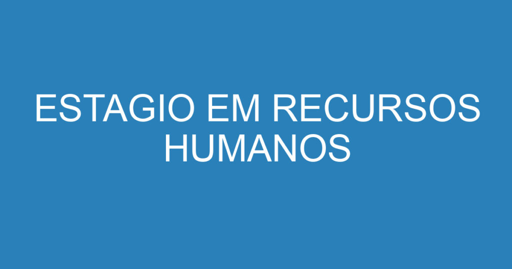 ESTAGIO EM RECURSOS HUMANOS 1