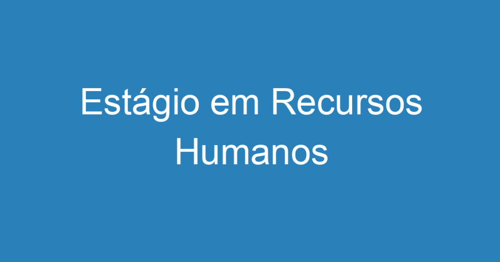 Estágio em Recursos Humanos 1