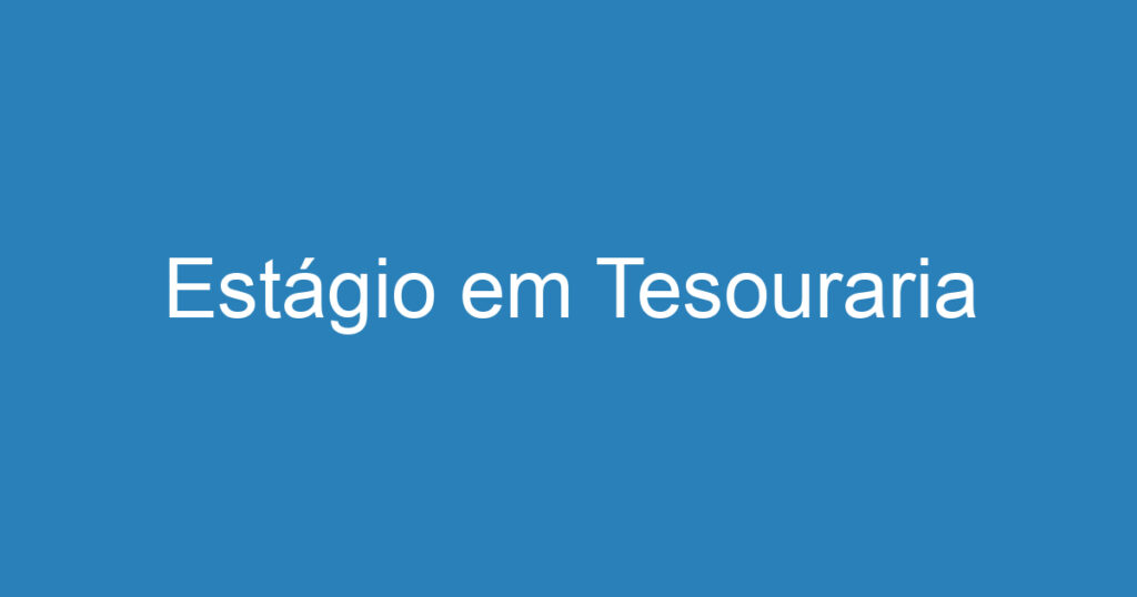 Estágio em Tesouraria 1