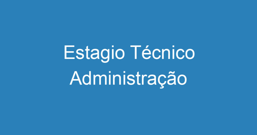 Estagio Técnico Administração 1