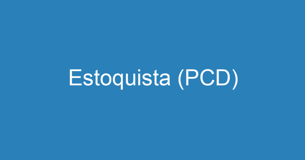 Estoquista (PCD) 1