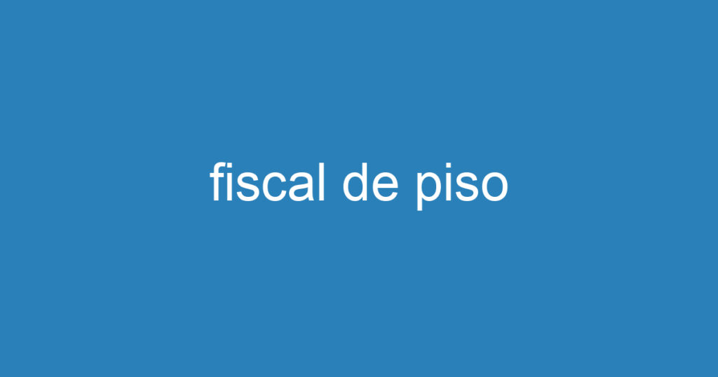 fiscal de piso 1