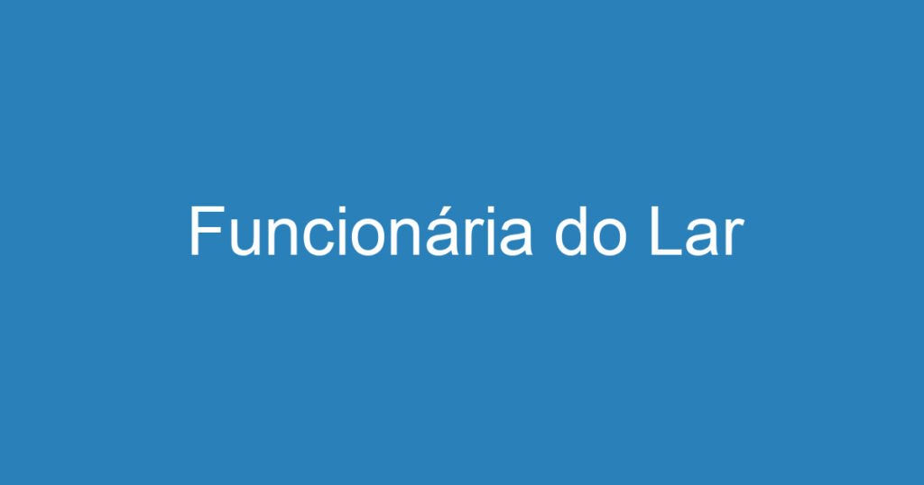 Funcionária do Lar 1