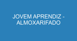 JOVEM APRENDIZ - ALMOXARIFADO 1