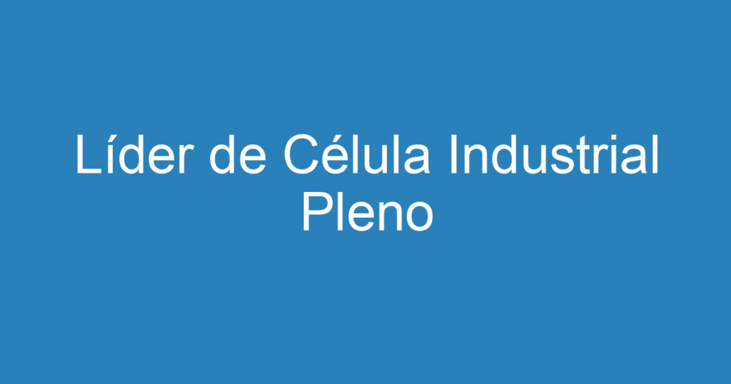 Líder de Célula Industrial Pleno 1