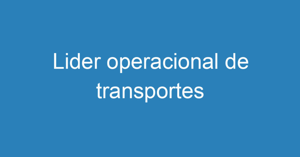 Lider operacional de transportes 1