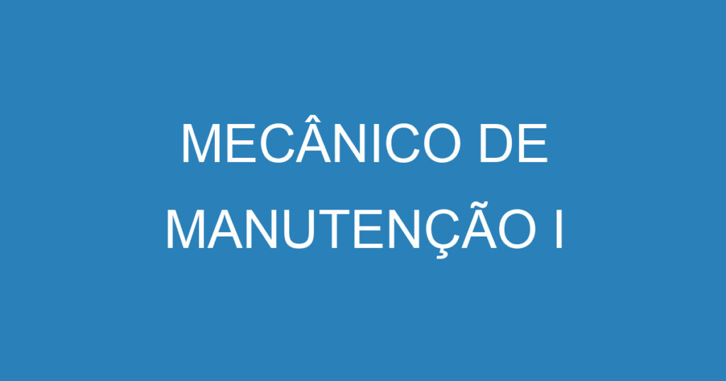 MECÂNICO DE MANUTENÇÃO I 1