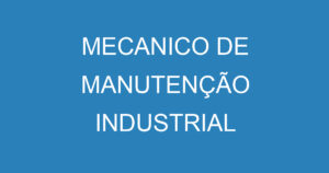 MECANICO DE MANUTENÇÃO INDUSTRIAL 6