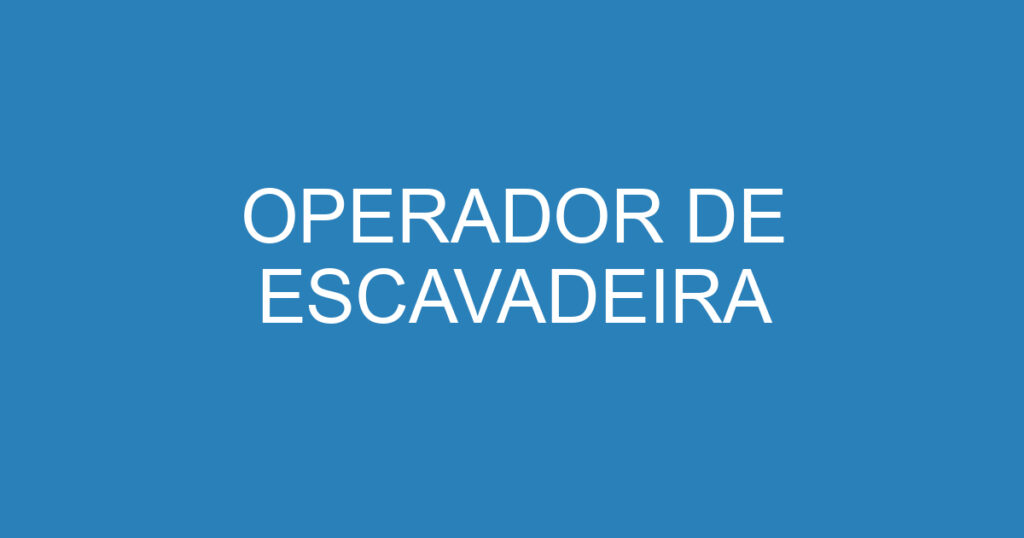 OPERADOR DE ESCAVADEIRA 1