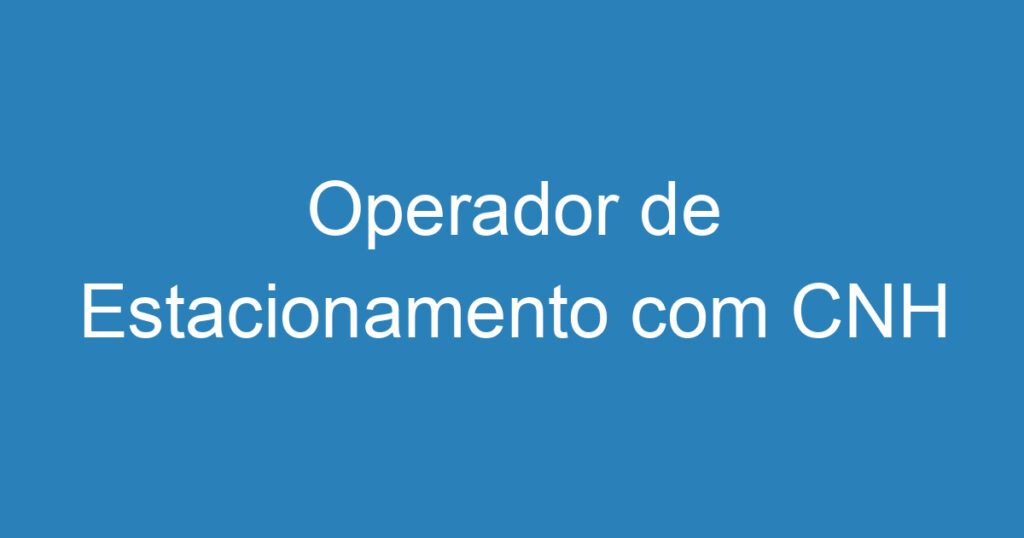 Operador de Estacionamento com CNH 1