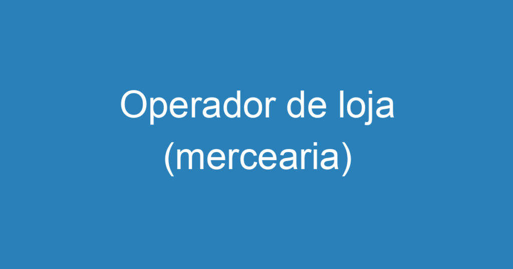 Operador de loja (mercearia) 1