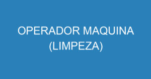 OPERADOR MAQUINA (LIMPEZA) 7