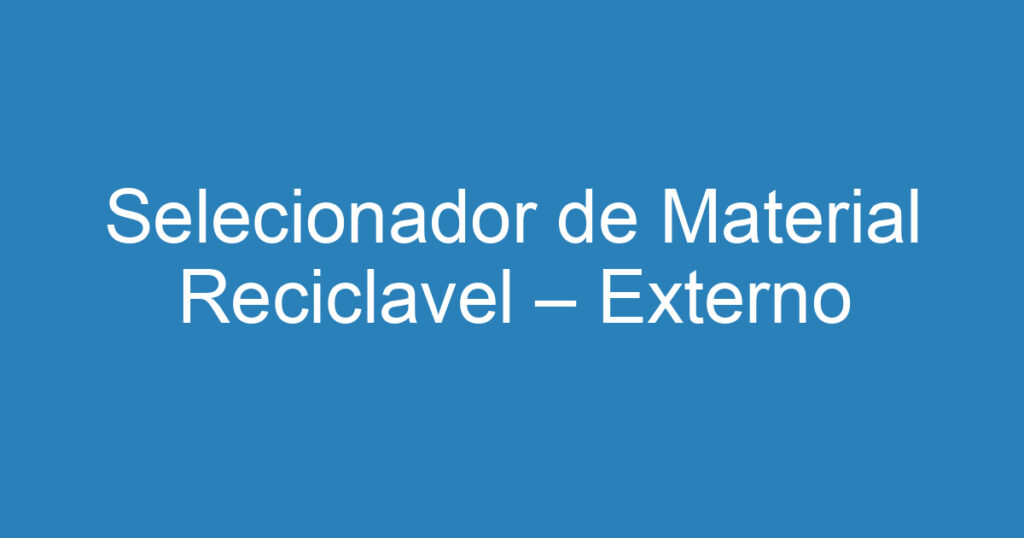 Selecionador de Material Reciclavel – Externo 1