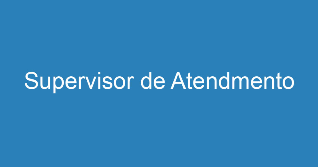 Supervisor de Atendmento 1