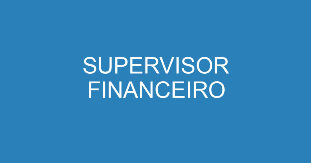 SUPERVISOR FINANCEIRO 1