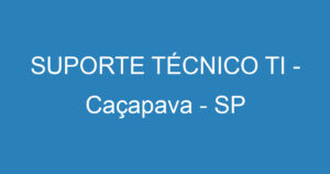 SUPORTE TÉCNICO TI - Caçapava - SP 3