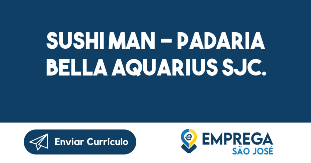 SUSHI MAN - PADARIA BELLA AQUARIUS SJC.-São José dos Campos - SP 1