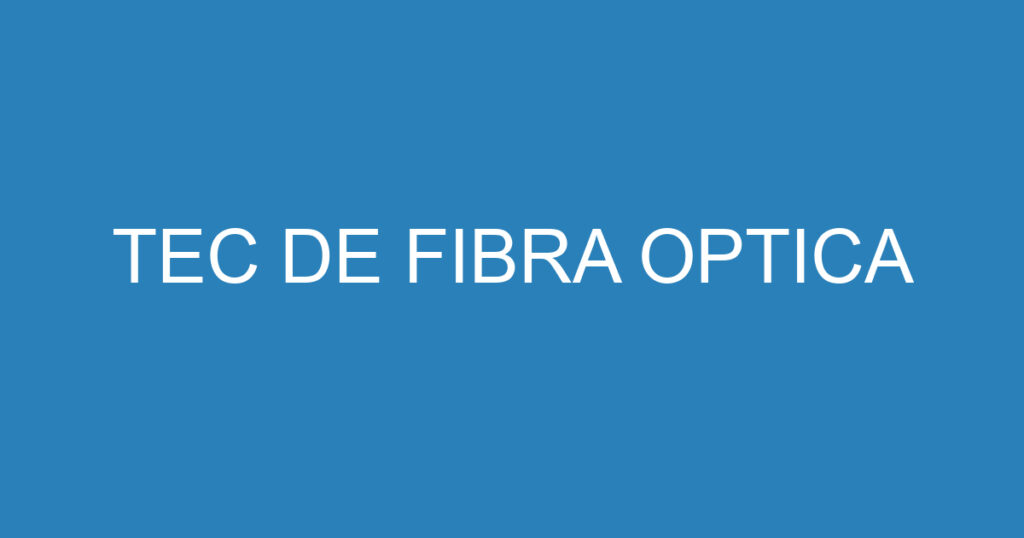 TEC DE FIBRA OPTICA 1