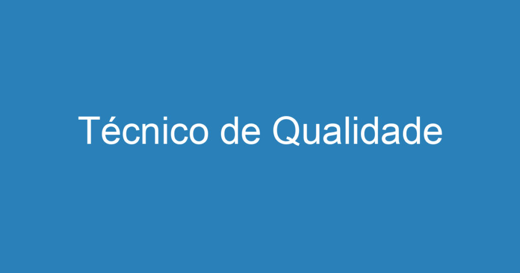 Técnico de Qualidade 1