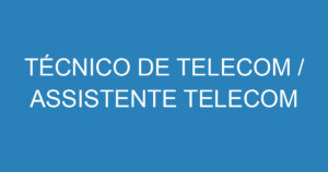 TÉCNICO DE TELECOM / ASSISTENTE TELECOM 13