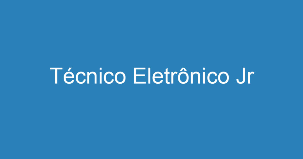 Técnico Eletrônico Jr 1