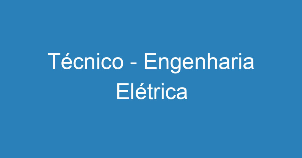 Técnico - Engenharia Elétrica 1