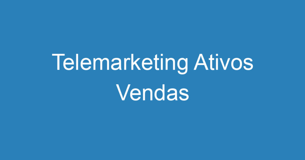 Telemarketing Ativos Vendas 1