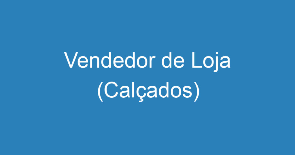 Vendedor de Loja (Calçados) 1