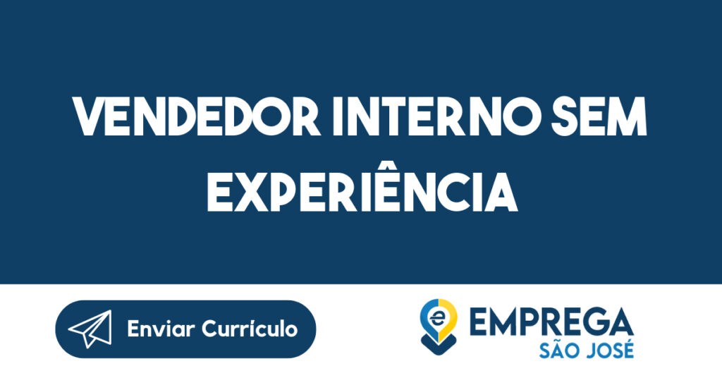 Vendedor Interno Sem Experiência -São José dos Campos - SP 1