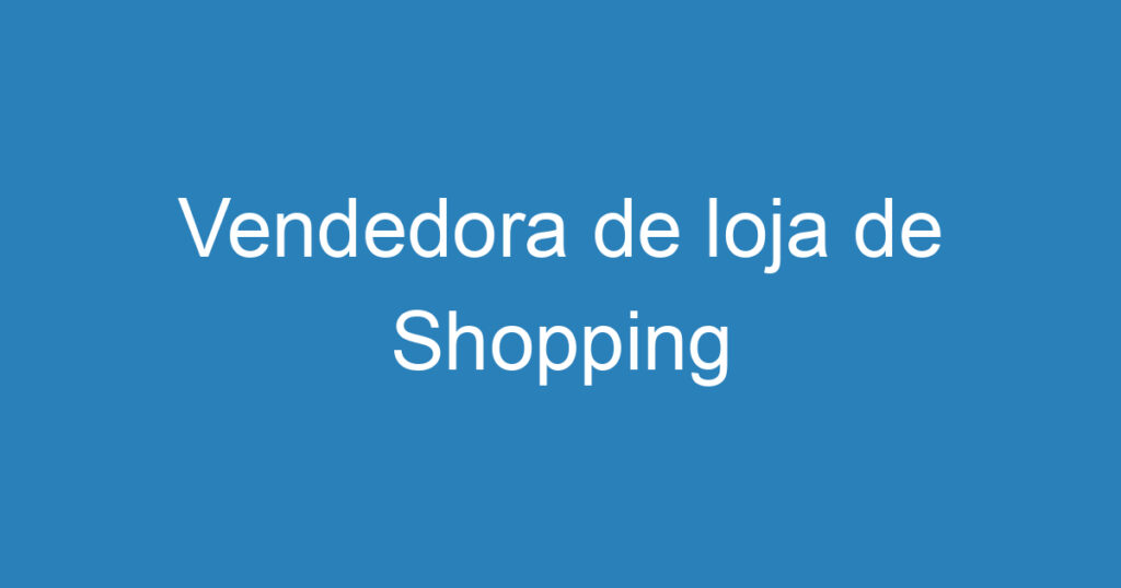 Vendedora de loja de Shopping 1