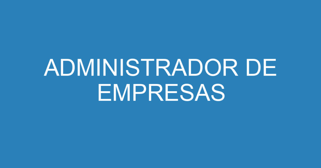 ADMINISTRADOR DE EMPRESAS 1