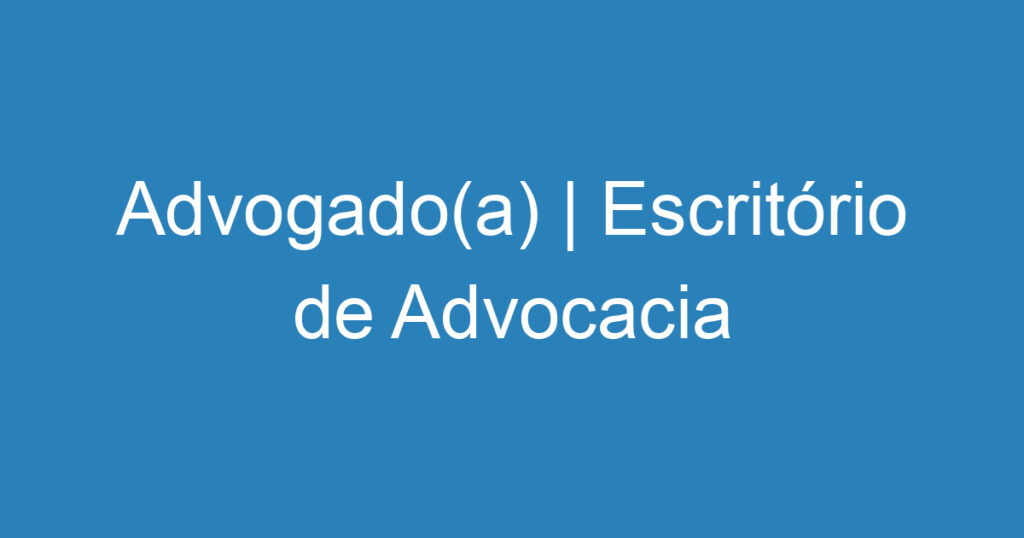 Advogado(a) | Escritório de Advocacia 1