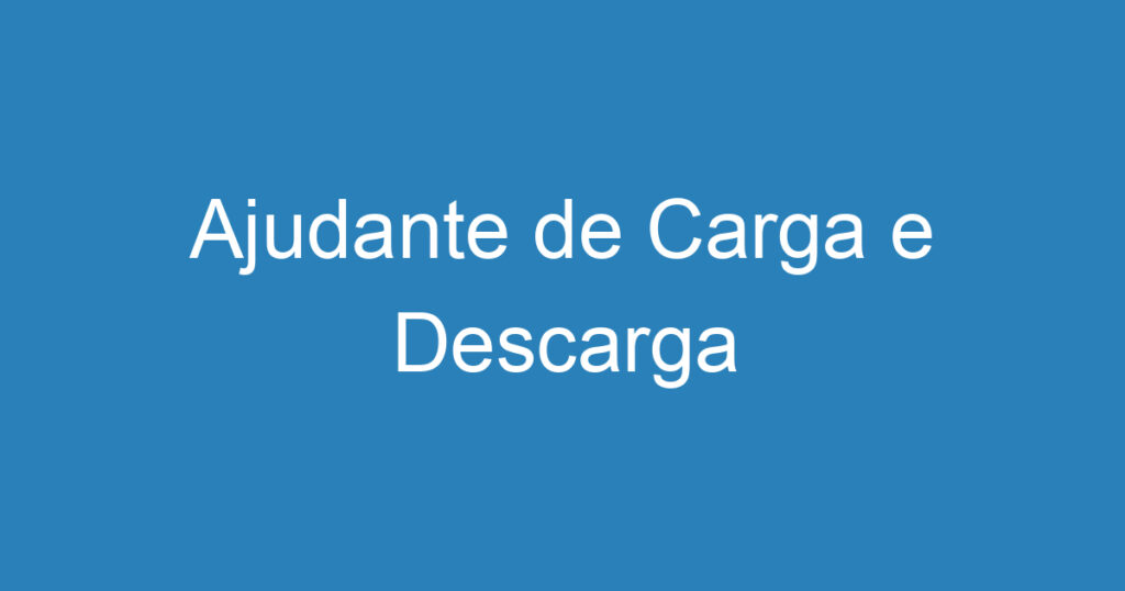 Ajudante de Carga e Descarga 1