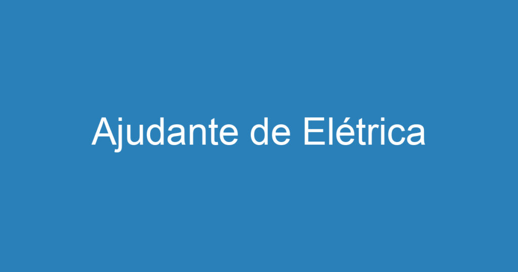 Ajudante de Elétrica 1