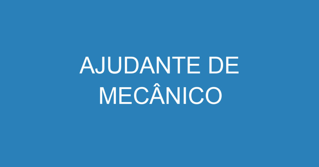 AJUDANTE DE MECÂNICO 1