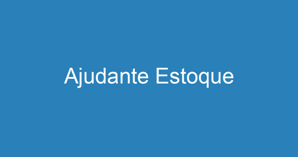 Ajudante Estoque 1