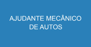 AJUDANTE MECÂNICO DE AUTOS 7