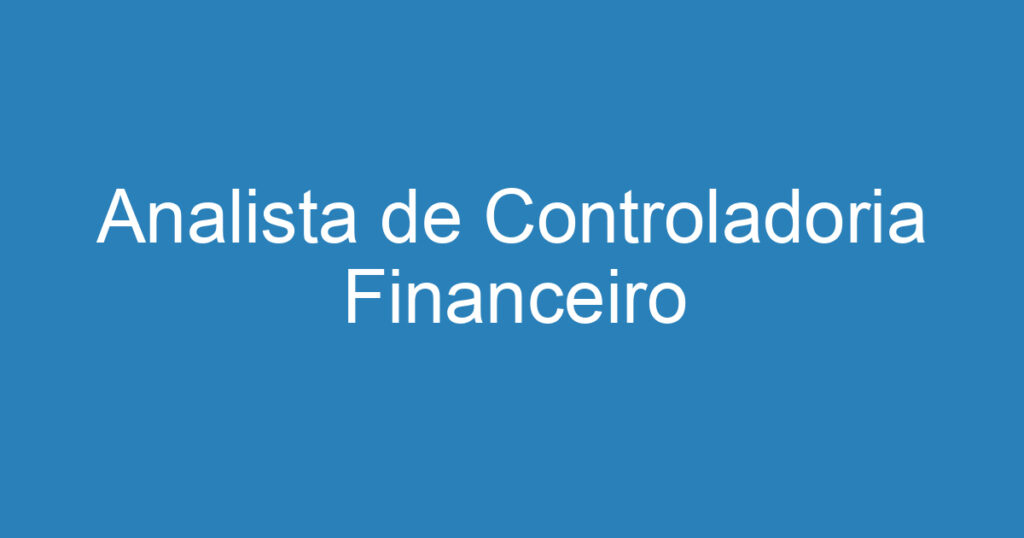 Analista de Controladoria Financeiro 1