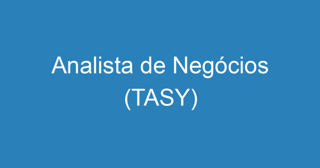 Analista de Negócios (TASY) 1