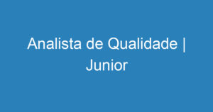 Analista de Qualidade | Junior-São José dos Campos - SP 3