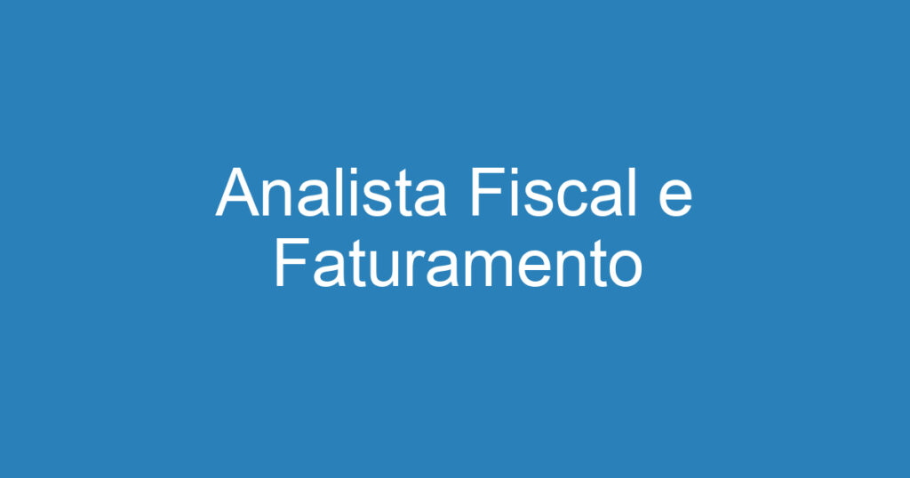 Analista Fiscal e Faturamento 1