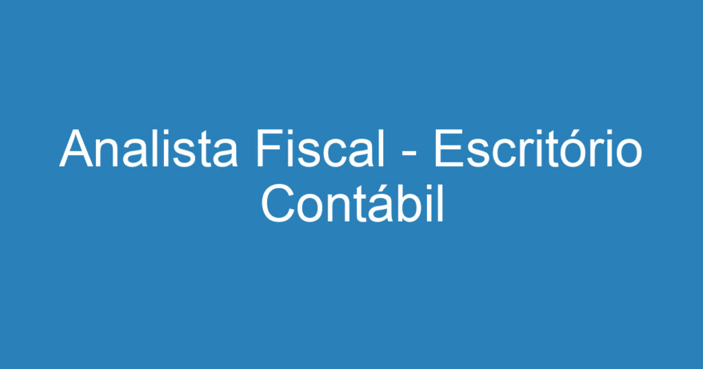 Analista Fiscal - Escritório Contábil 1