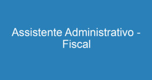 Assistente Administrativo - Fiscal 4